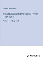 Lyrical Ballads; With Other Poems, 1800, In Two Volumes