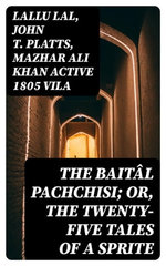 The Baitâl Pachchisi; Or, The Twenty-Five Tales of a Sprite