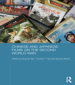 Chinese and Japanese Films on the Second World War Chinese and Japanese Films on the Second World War
