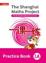 Shanghai Maths - the Shanghai Maths Project Practice Book 1A