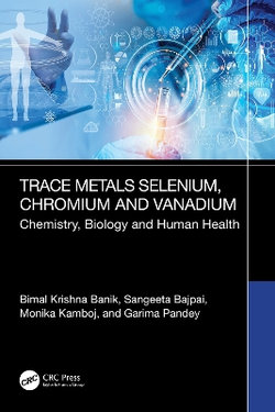 Trace Metals Selenium, Chromium and Vanadium Chemistry, Biology & Human Health