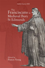 The Franciscans in Medieval Bury St Edmunds