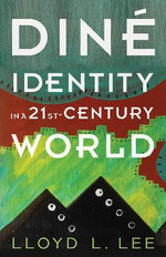 Diné Identity in a Twenty-First-Century World Diné Identity in a Twenty-First-Century World
