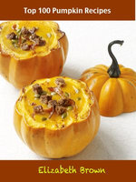 Top 100 Pumpkin Recipes Top 100 Pumpkin Recipes