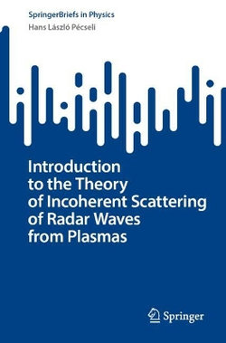 Introduction to the Theory of Incoherent Scattering of Radar Waves from Plasmas