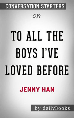 To All the Boys I've Loved Before: by Jenny Han | Conversation Starters