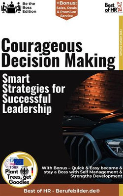 Courageous Decision Making – Smart Strategies for Successful Leadership