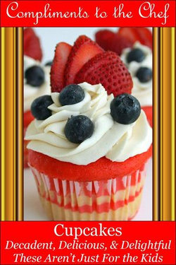 Cupcakes - Decadent, Delicious, & Delightful