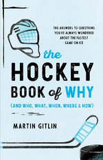 The Hockey Book of Why (and Who, What, When, Where, and How) The Hockey Book of Why (and Who, What, When, Where, and How)