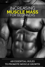 Muscle Growth for Beginners: The Essential Rules for Building Muscle Size