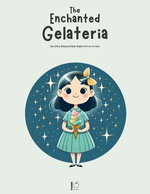 The Enchanted Gelateria And Other Bilingual Italian-English Stories for Kids