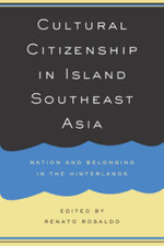 Cultural Citizenship in Island Southeast Asia Cultural Citizenship in Island Southeast Asia