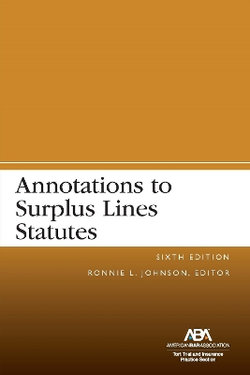 Annotations to Surplus Lines Statutes, Sixth Edition Annotations to Surplus Lines Statutes, Sixth Edition