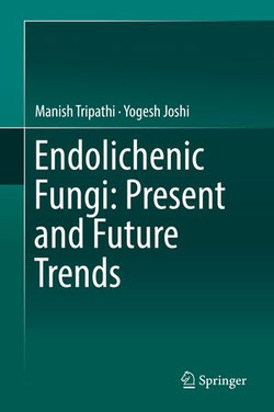 Endolichenic Fungi: Present and Future Trends Endolichenic Fungi: Present and Future Trends