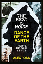 The Rest Is Noise Series: Dance of the Earth