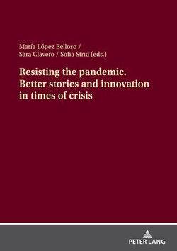 Resisting the pandemic. Better stories and innovation in times of crisis Resisting the pandemic. Better stories and innovation in times of crisis