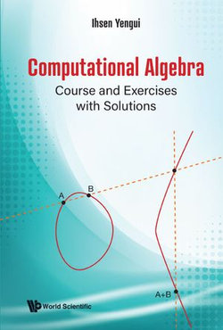 Computational Algebra: Course And Exercises With Solutions Computational Algebra: Course And Exercises With Solutions