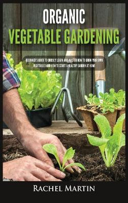 Organic Vegetable Gardening Organic Vegetable Gardening