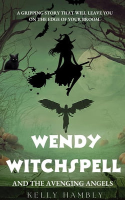 Wendy Witchspell and The Avenging Angels