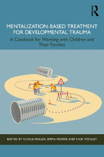 Mentalization-Based Treatment for Developmental Trauma
