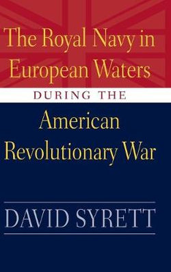 The Royal Navy in European Waters During the American Revolutionary War