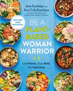 Be a Plant-Based Woman Warrior Be a Plant-Based Woman Warrior