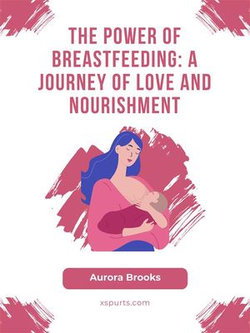 The Power of Breastfeeding- A Journey of Love and Nourishment