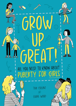 Grow up Great!: All You Need to Know about Puberty for Girls Grow up Great!: All You Need to Know about Puberty for Girls