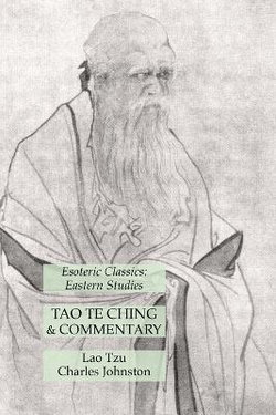 Tao Te Ching & Commentary: Esoteric Classics: Eastern Studies Tao Te Ching & Commentary: Esoteric Classics: Eastern Studies