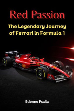 Red Passion: The Legendary Journey of Ferrari in Formula 1