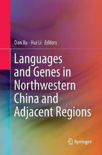Languages and Genes in Northwestern China and Adjacent Regions Languages and Genes in Northwestern China and Adjacent Regions