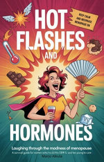 Hot Flashes & Hormones: Laughing Through the Madness of Menopause