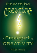 How to be Creative: A Passport to Creativity