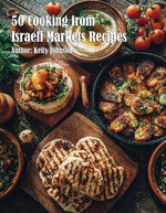 50 Cooking from Israeli Markets Recipes
