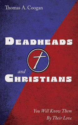 Deadheads and Christians Deadheads and Christians