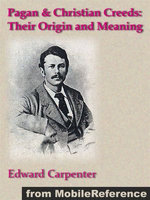 Pagan & Christian Creeds: Their Origin And Meaning (Mobi Classics)