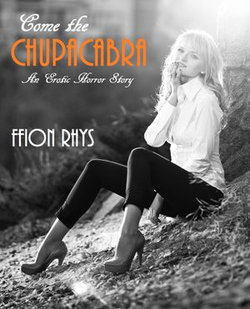 Come the Chupacabra: An Erotic Horror Story