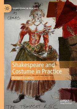 Shakespeare and Costume in Practice Shakespeare and Costume in Practice