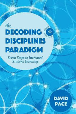 The Decoding the Disciplines Paradigm The Decoding the Disciplines Paradigm