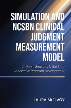 Simulation and NCSBN Clinical Judgment Measurement Model Simulation and NCSBN Clinical Judgment Measurement Model