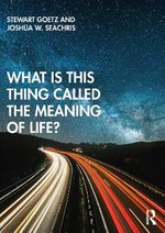 What Is This Thing Called the Meaning of Life?