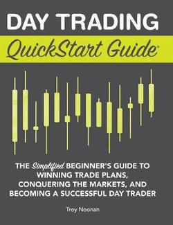 Day Trading QuickStart Guide Day Trading QuickStart Guide