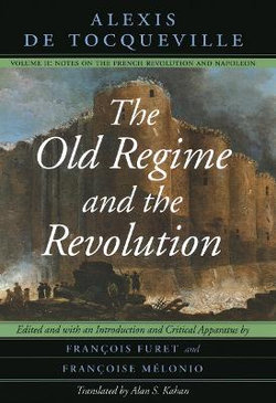 The Old Regime and the Revolution, Volume II The Old Regime and the Revolution, Volume II