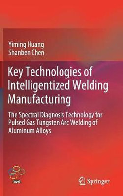 Key Technologies of Intelligentized Welding Manufacturing