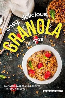Easy, Delicious Granola Recipes