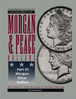 Comprehensive Catalog & Encyclopedia of Morgan & Peace Silver Dollars-Part 3 the Peace Silver Dollar