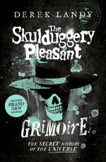 Skulduggery Pleasant - the Skulduggery Pleasant Grimoire