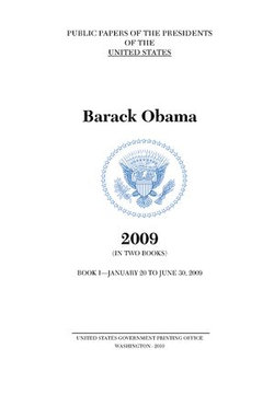 Public Papers of the Presidents of the United States: Barack Obama, 2009, Book 1 Public Papers of the Presidents of the United States: Barack Obama, 2009, Book 1