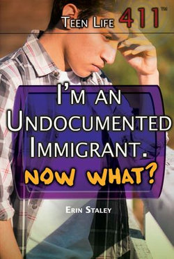 I'm an Undocumented Immigrant. Now What?