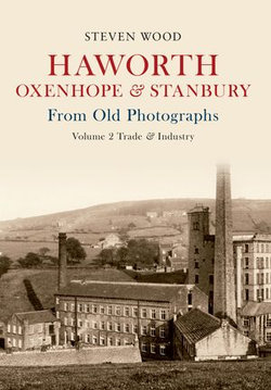 Haworth, Oxenhope & Stanbury From Old Photographs Volume 2 Haworth, Oxenhope & Stanbury From Old Photographs Volume 2